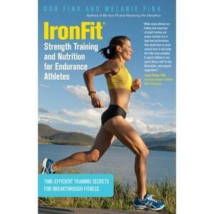 IronFit Strength Training and Nutrition for Endurance Athletes: Time Efficient T